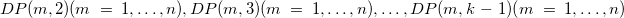 $DP(m,2)(m=1,\dots ,n),DP(m,3)(m=1,\dots ,n),\dots ,DP(m,k-1)(m=1,\dots ,n)$