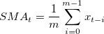 $\displaystyle  SMA_ t=\frac{1}{m} \sum _{i=0}^{m-1} x_{t-i} \label{eq:sma}  $