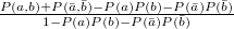 $ \frac{P(a,b)+P(\bar{a},\bar{b})-P(a)P(b)-P(\bar{a})P(\bar{b})}{1-P(a)P(b)-P(\bar{a})P(\bar{b})} $