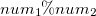 $num_1\% num_2$