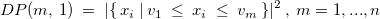 \[  DP(m,~ 1)~ =~ |\{ ~ x_ i~ |~ v_1~ \leq ~ x_ i~ \leq ~ v_ m~ \} |^2~ ,~ m=1,...,n  \]