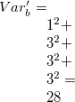 $Var_ b’=1^2+3^2+3^2+3^2=28$