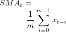 $\displaystyle  SMA_ t=\frac{1}{m} \sum _{i=0}^{m-1} x_{t-i} \label{eq:sma}  $