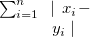 $ \sum _{i=1}^ n~ \mid ~ x_ i-y_ i\mid $