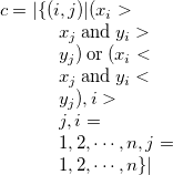 $c=|\{ (i,j)|(x_ i>x_ j ~ {\rm and}~  y_ i>y_ j) ~ {\rm or}~  (x_ i<x_ j ~ {\rm and}~  y_ i<y_ j), i>j, i=1,2,\cdots ,n, j=1,2,\cdots ,n\} |$