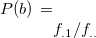 $P(b)=f_{.1}/f_{..}$