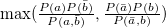 $ \max (\frac{P(a)P(\bar{b})}{P(a,\bar{b})},\frac{P(\bar{a})P(b)}{P(\bar{a},b)}) $