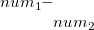 $num_1-num_2$