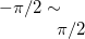 $-\pi /2\sim \pi /2$