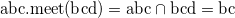 $\displaystyle  \textrm{abc.meet(bcd)} = \textrm{abc} \cap \textrm{bcd} = \textrm{bc}  $